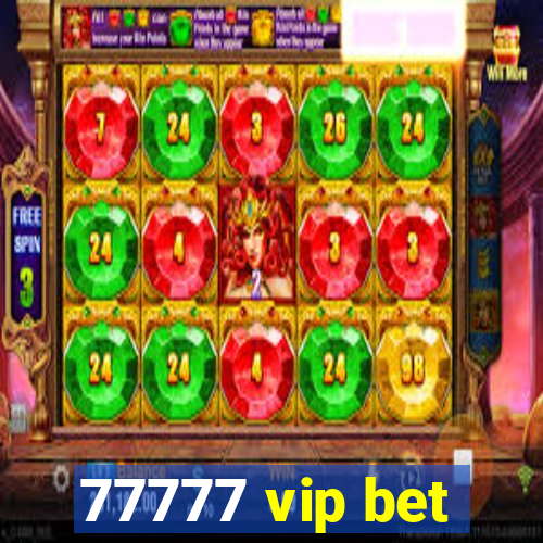 77777 vip bet